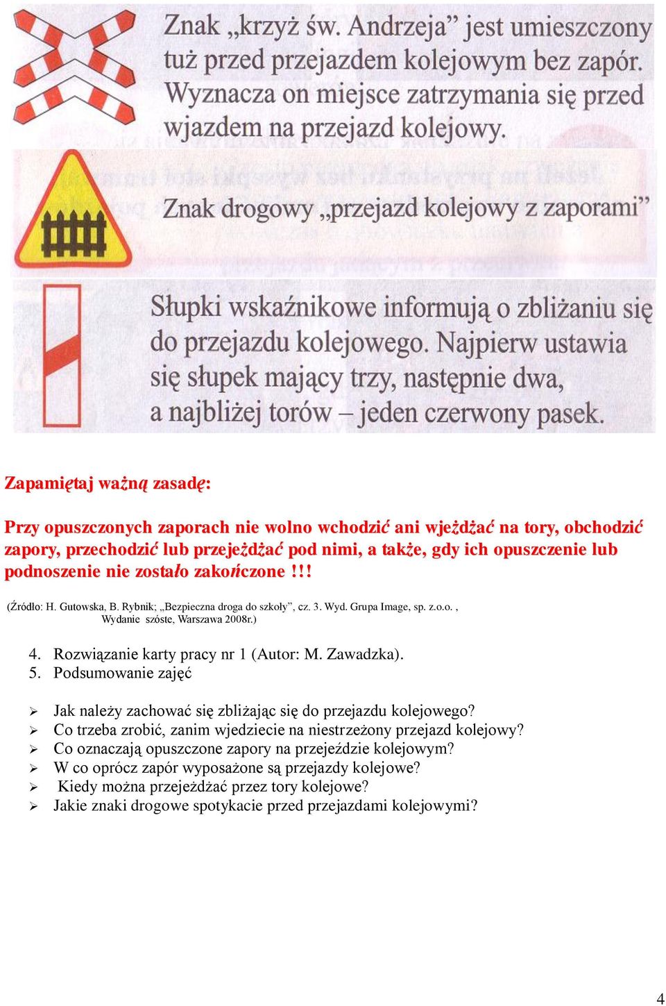 Rozwiązanie karty pracy nr 1 (Autor: M. Zawadzka). 5. Podsumowanie zajęć Jak należy zachować się zbliżając się do przejazdu kolejowego?