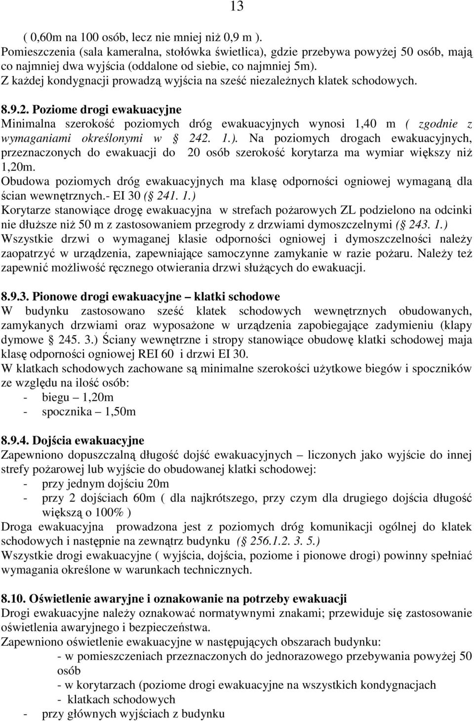 Z kaŝdej kondygnacji prowadzą wyjścia na sześć niezaleŝnych klatek schodowych. 8.9.2.