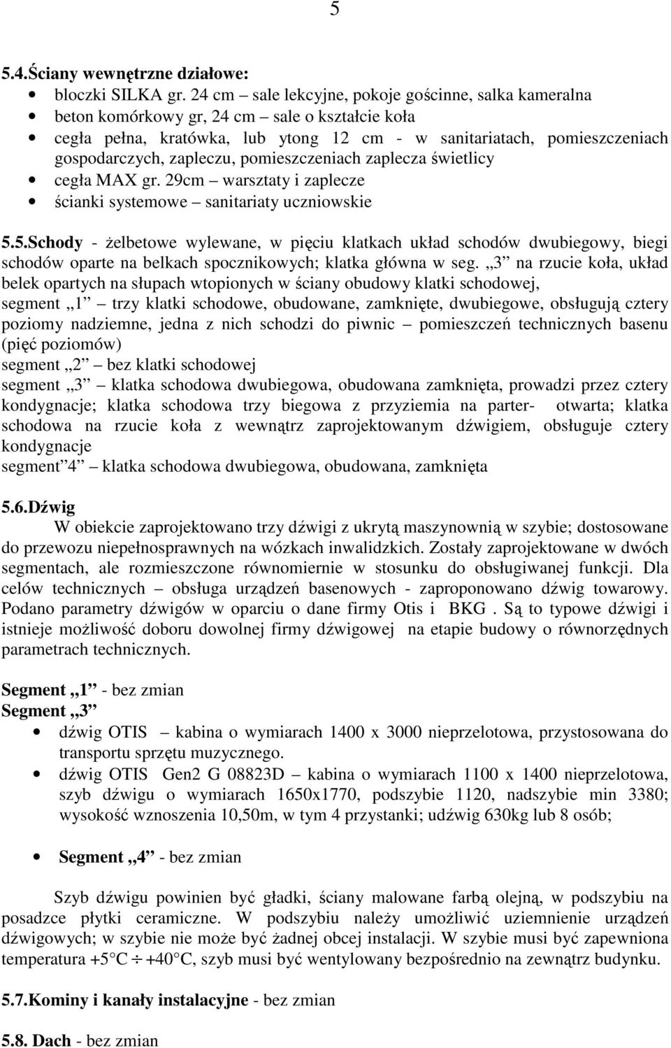 zapleczu, pomieszczeniach zaplecza świetlicy cegła MAX gr. 29cm warsztaty i zaplecze ścianki systemowe sanitariaty uczniowskie 5.