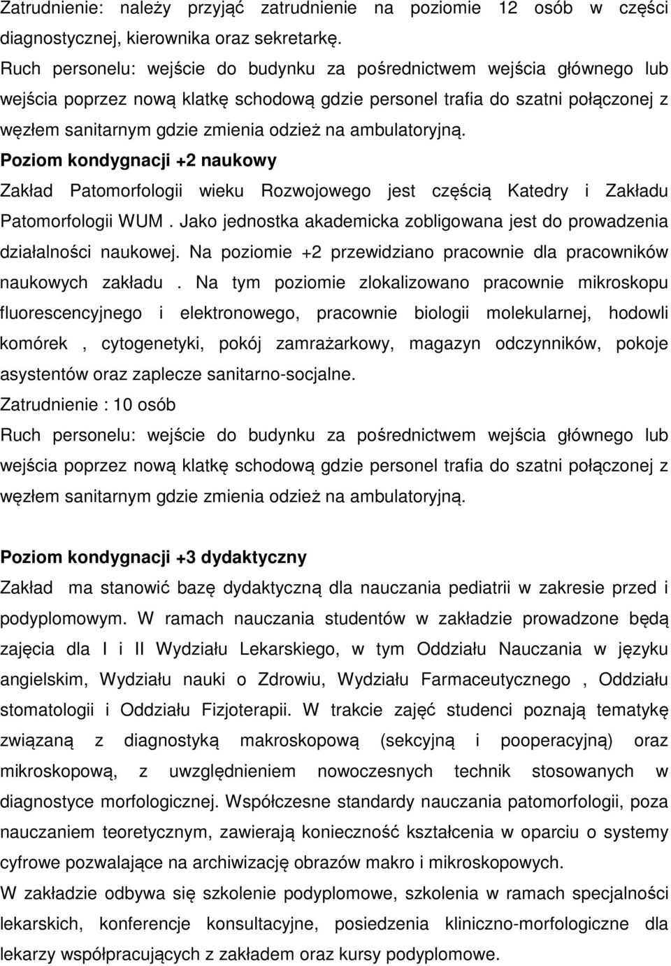 ambulatoryjną. Poziom kondygnacji +2 naukowy Zakład Patomorfologii wieku Rozwojowego jest częścią Katedry i Zakładu Patomorfologii WUM.