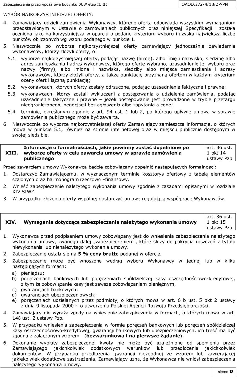 najkorzystniejsza w oparciu o podane kryterium wyboru i uzyska największą liczbę punktów obliczonych wg wzoru podanego w punkcie 1. 5.