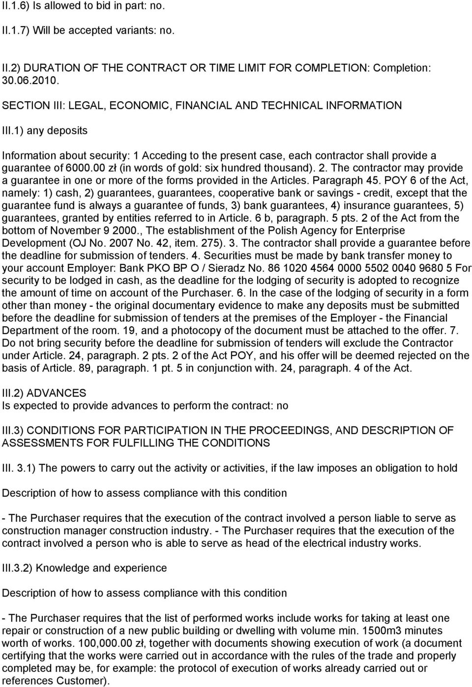 00 zł (in words of gold: six hundred thousand). 2. The contractor may provide a guarantee in one or more of the forms provided in the Articles. Paragraph 45.