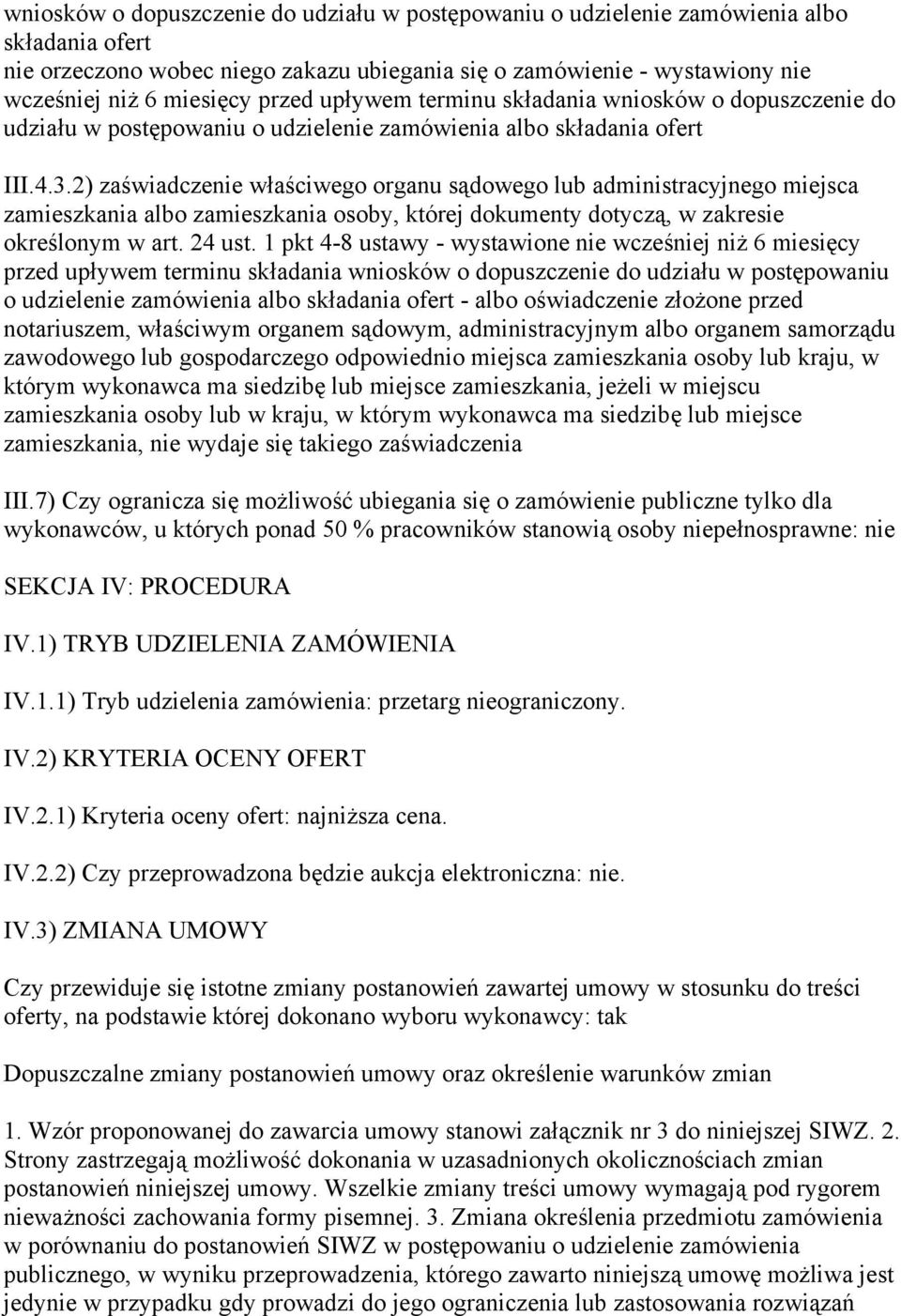 2) zaświadczenie właściwego organu sądowego lub administracyjnego miejsca zamieszkania albo zamieszkania osoby, której dokumenty dotyczą, w zakresie określonym w art. 24 ust.