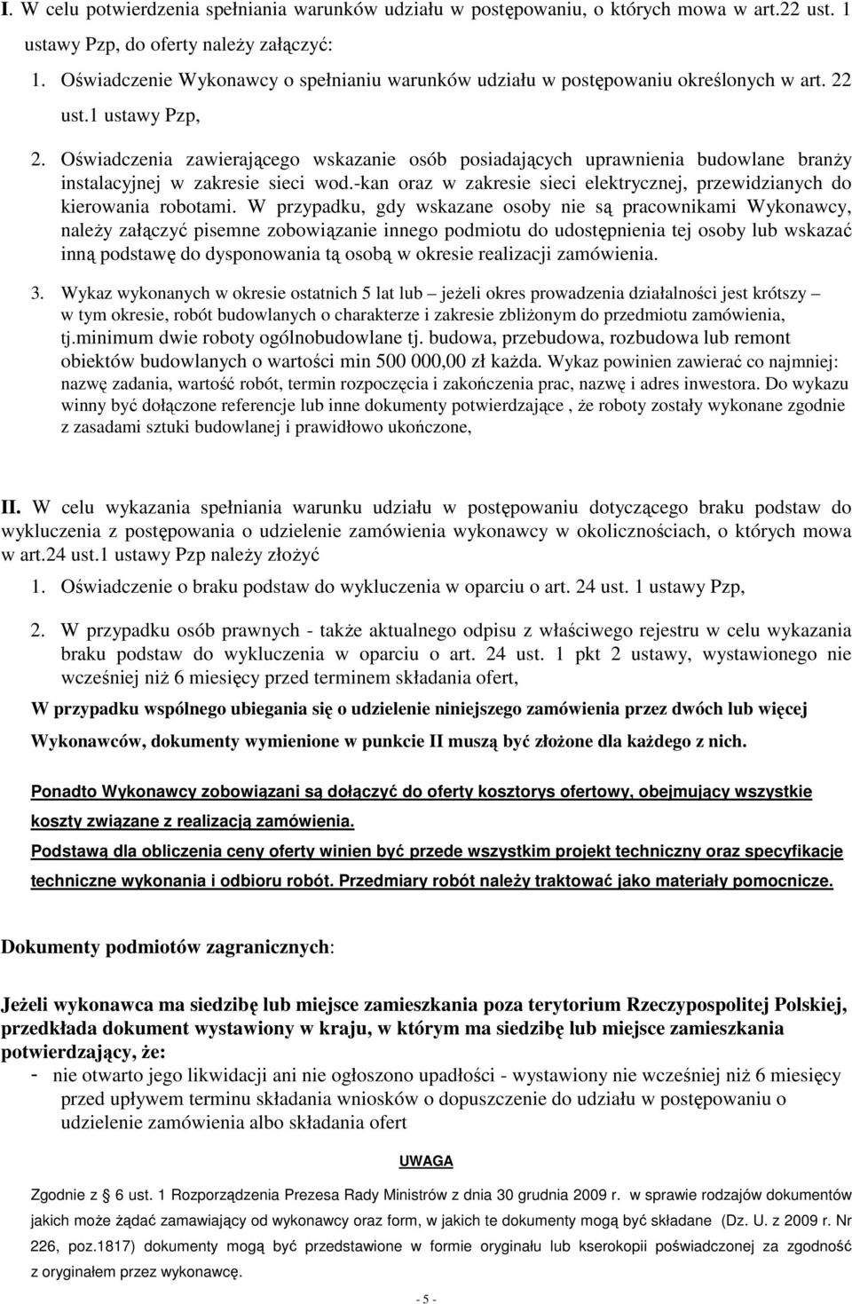 Oświadczenia zawierającego wskazanie osób posiadających uprawnienia budowlane branży instalacyjnej w zakresie sieci wod.-kan oraz w zakresie sieci elektrycznej, przewidzianych do kierowania robotami.