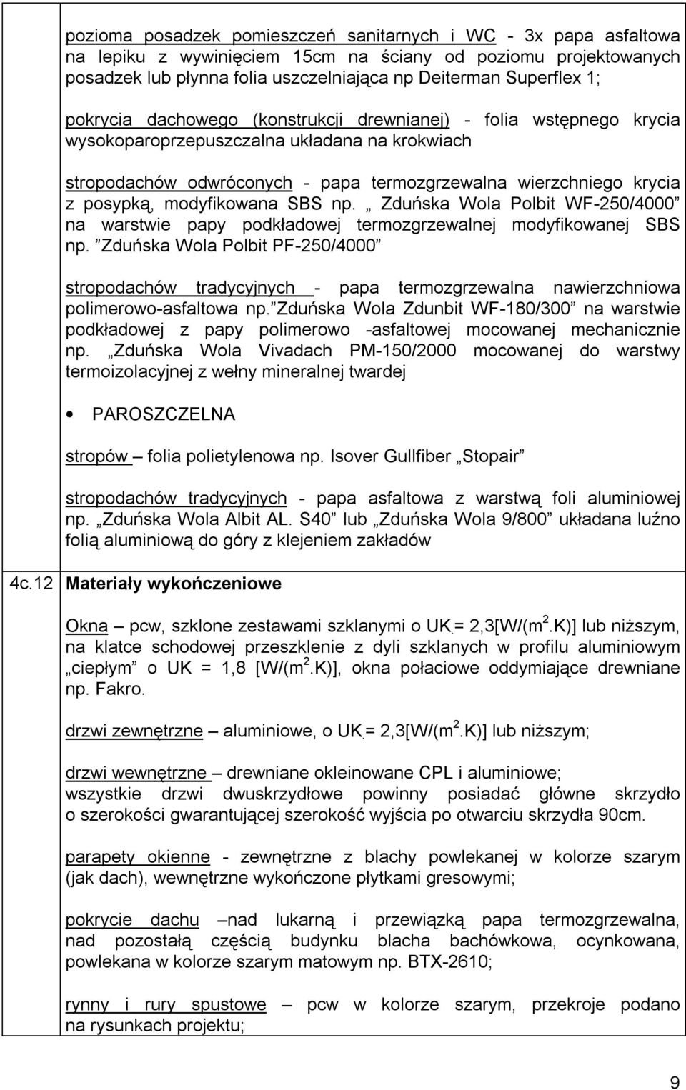 modyfikowana SBS np. Zduńska Wola Polbit WF-250/4000 na warstwie papy podkładowej termozgrzewalnej modyfikowanej SBS np.