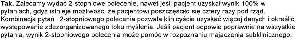 Kombinacja pytań i 2-stopniowego polecenia pozwala klinicyście uzyskać więcej danych i określić występowanie