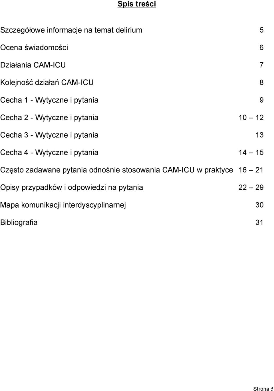 pytania 13 Cecha 4 - Wytyczne i pytania 14 15 Często zadawane pytania odnośnie stosowania CAM-ICU w praktyce