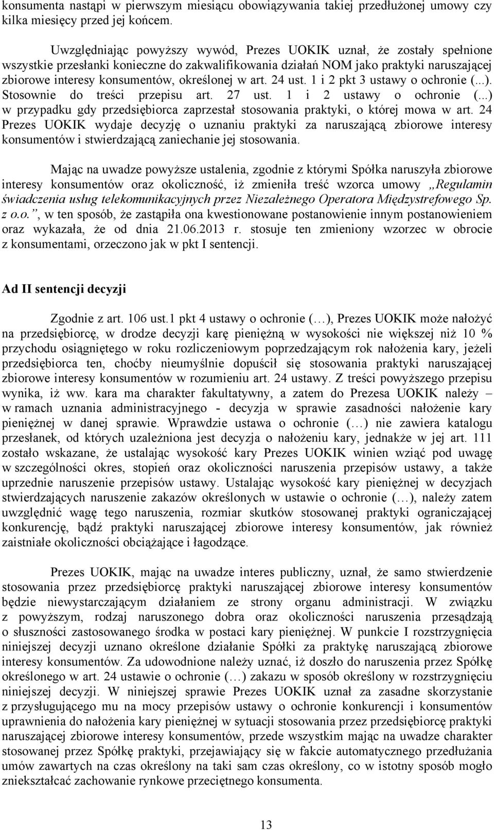 określonej w art. 24 ust. 1 i 2 pkt 3 ustawy o ochronie (...). Stosownie do treści przepisu art. 27 ust. 1 i 2 ustawy o ochronie (.