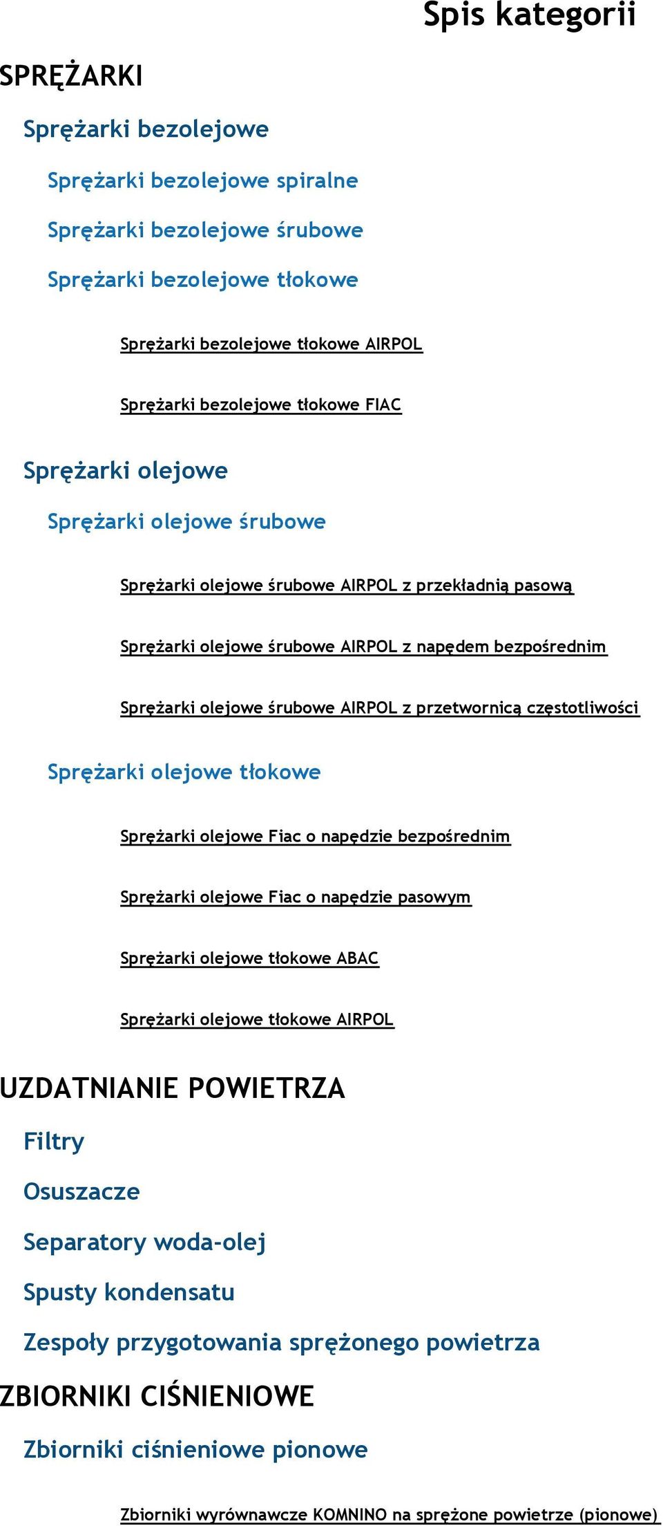 przetwornicą częstotliwości SpręŜarki olejowe tłokowe SpręŜarki olejowe Fiac o napędzie bezpośrednim SpręŜarki olejowe Fiac o napędzie pasowym SpręŜarki olejowe tłokowe ABAC SpręŜarki olejowe tłokowe