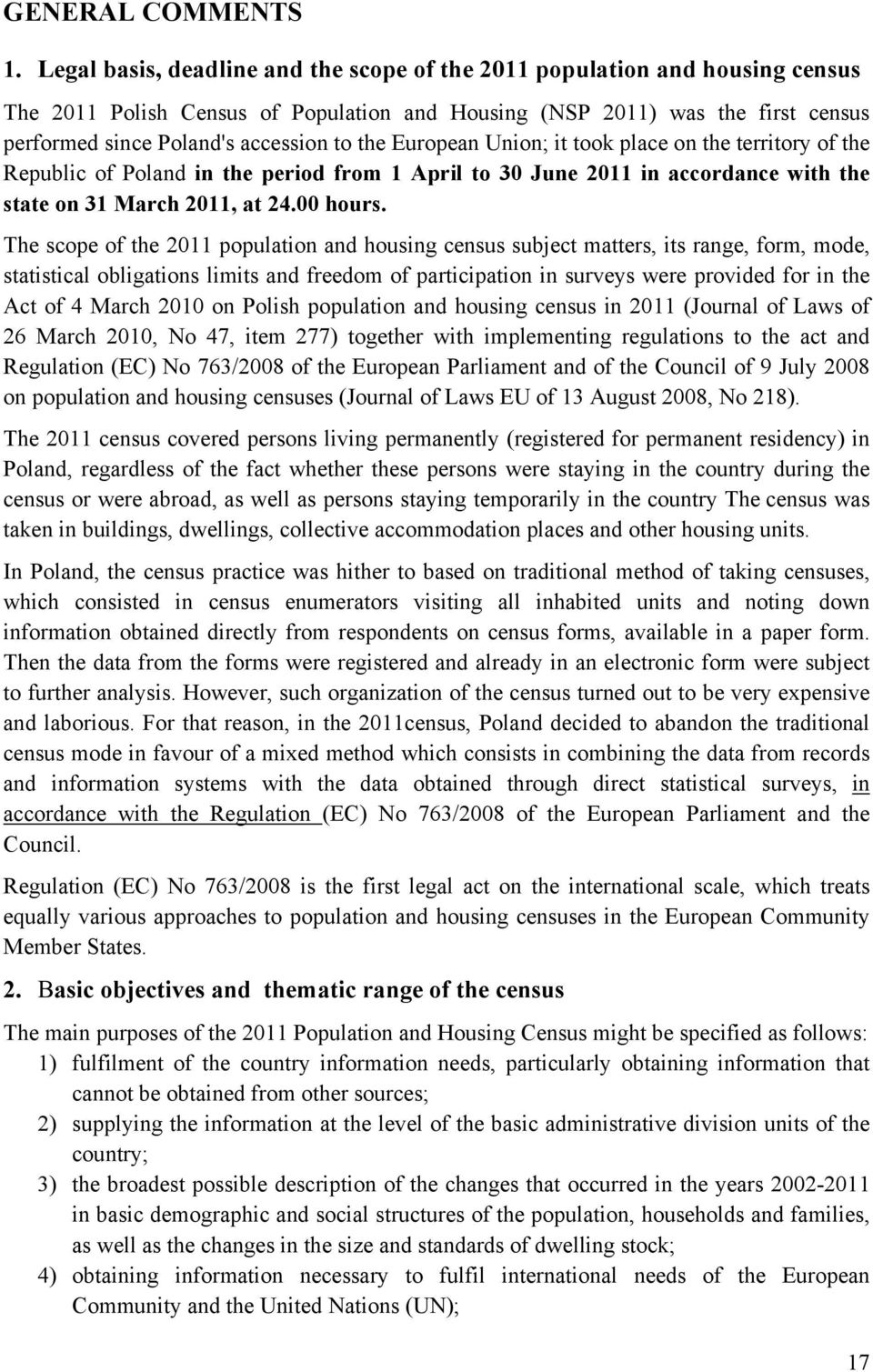 the European Union; it took place on the territory of the Republic of Poland in the period from 1 April to 30 June 2011 in accordance with the state on 31 March 2011, at 24.00 hours.