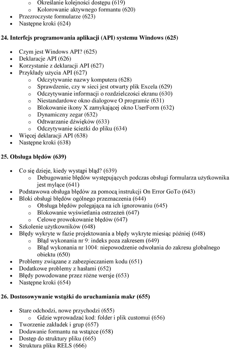 rzdzielczści ekranu (630) Niestandardwe kn dialgwe O prgramie (631) Blkwanie ikny X zamykającej kn UserFrm (632) Dynamiczny zegar (632) Odtwarzanie dźwięków (633) Odczytywanie ścieżki d pliku (634)