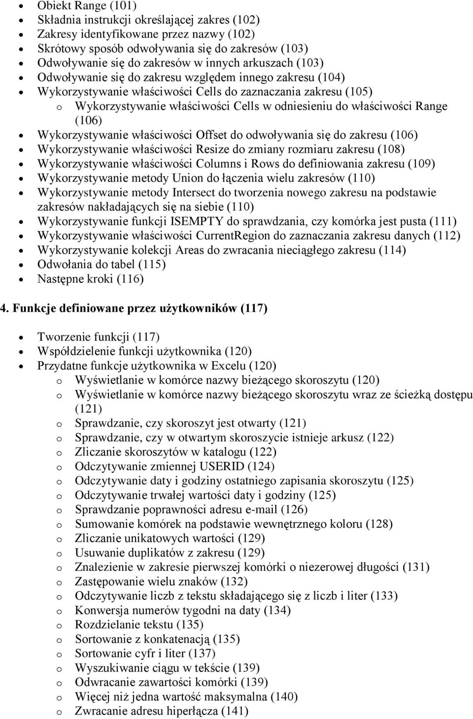 właściwści Offset d dwływania się d zakresu (106) Wykrzystywanie właściwści Resize d zmiany rzmiaru zakresu (108) Wykrzystywanie właściwści Clumns i Rws d definiwania zakresu (109) Wykrzystywanie