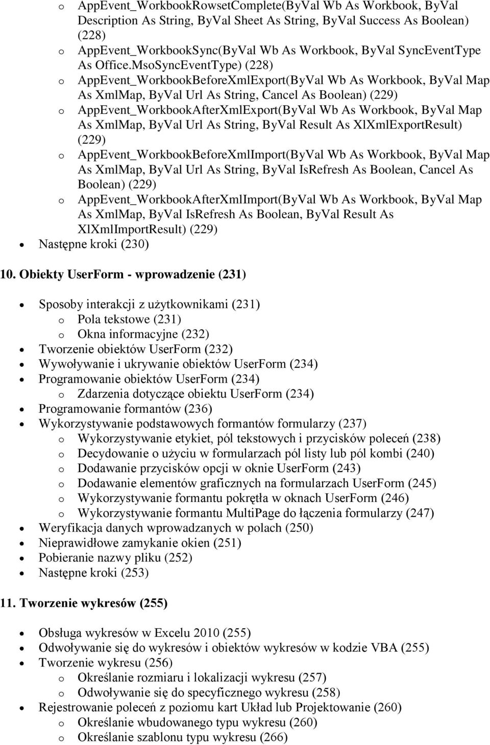 XmlMap, ByVal Url As String, ByVal Result As XlXmlExprtResult) (229) AppEvent_WrkbkBefreXmlImprt(ByVal Wb As Wrkbk, ByVal Map As XmlMap, ByVal Url As String, ByVal IsRefresh As Blean, Cancel As