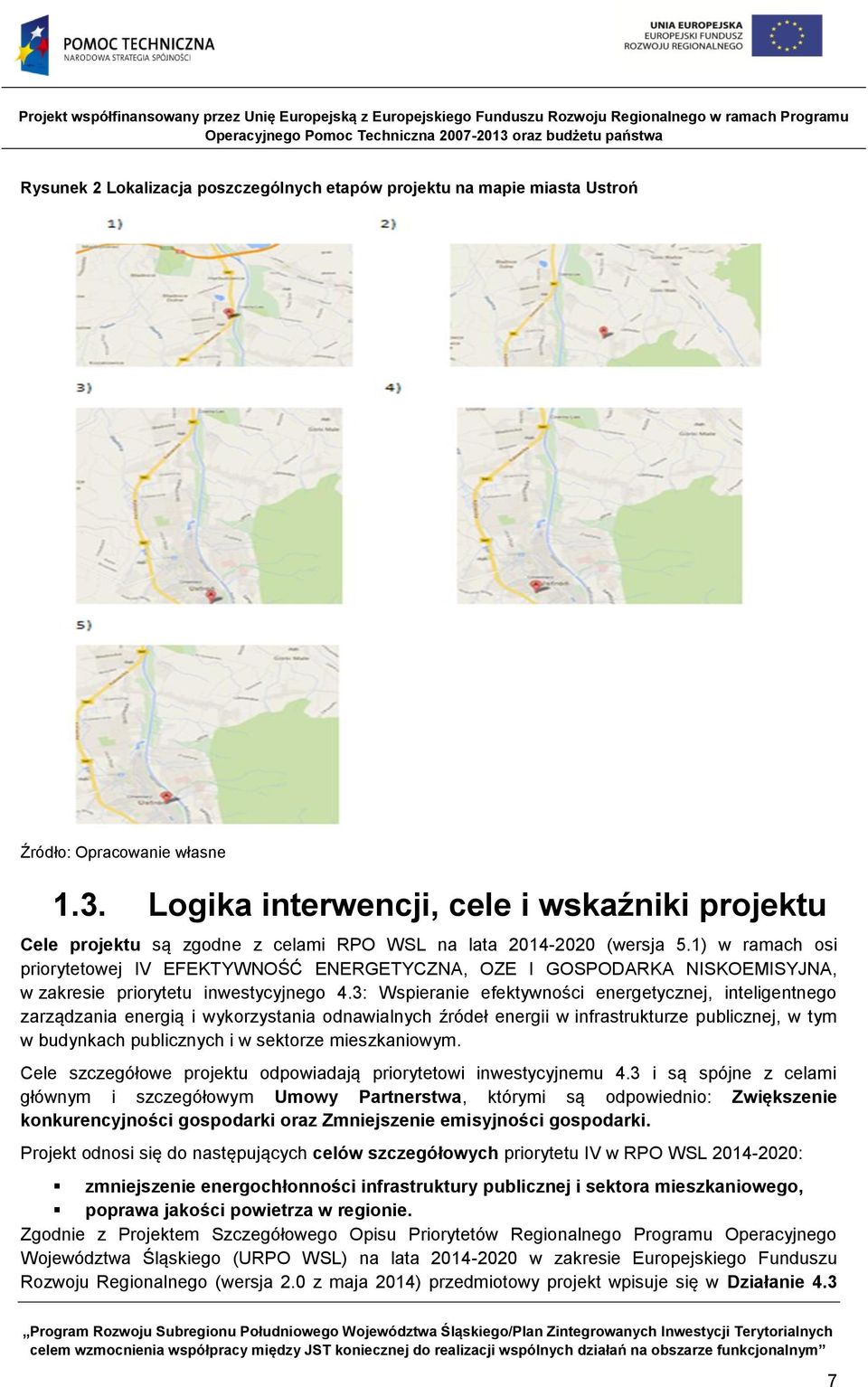 1) w ramach osi priorytetowej IV EFEKTYWNOŚĆ ENERGETYCZNA, OZE I GOSPODARKA NISKOEMISYJNA, w zakresie priorytetu inwestycyjnego 4.