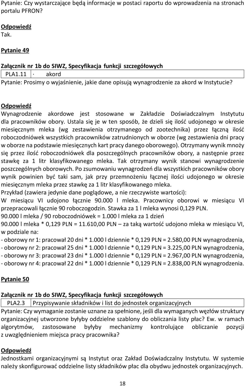 Ustala się je w ten sposób, że dzieli się ilość udojonego w okresie miesięcznym mleka (wg zestawienia otrzymanego od zootechnika) przez łączną ilość roboczodniówek wszystkich pracowników