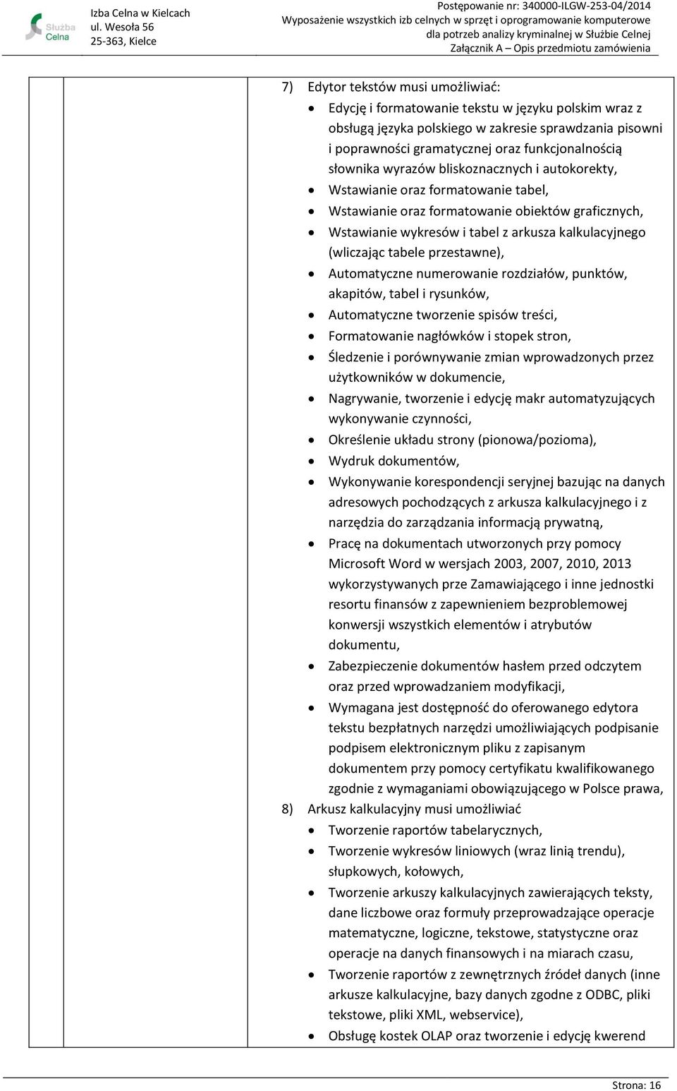 tabele przestawne), Automatyczne numerowanie rozdziałów, punktów, akapitów, tabel i rysunków, Automatyczne tworzenie spisów treści, Formatowanie nagłówków i stopek stron, Śledzenie i porównywanie