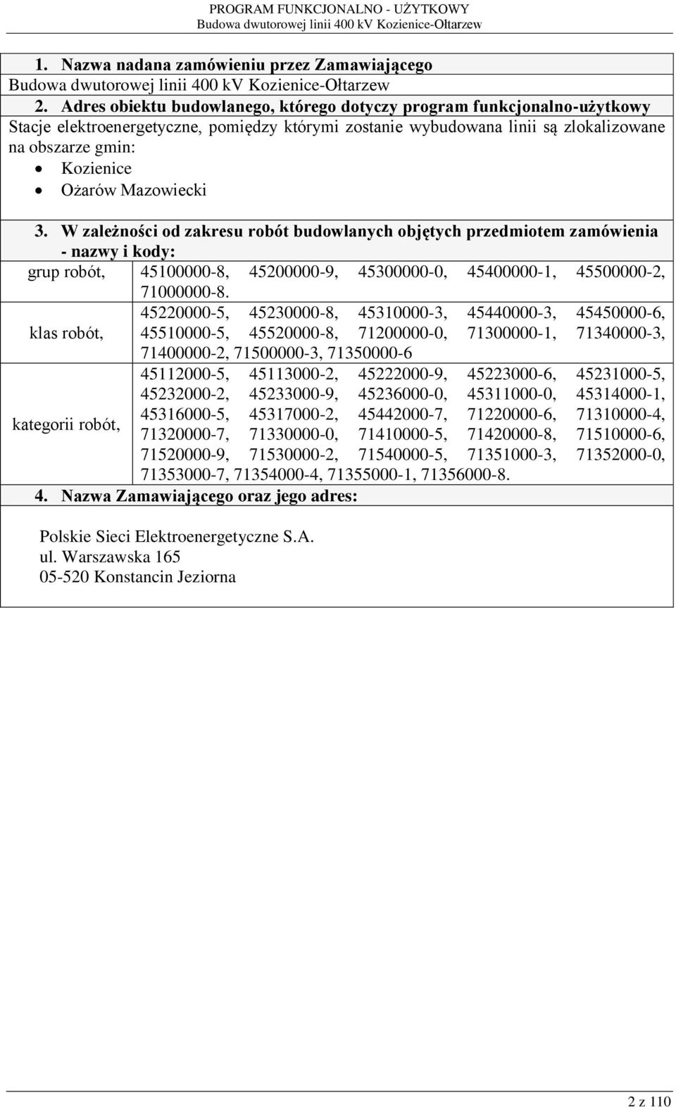 Mazowiecki 3. W zależności od zakresu robót budowlanych objętych przedmiotem zamówienia - nazwy i kody: grup robót, 45100000-8, 45200000-9, 45300000-0, 45400000-1, 45500000-2, 71000000-8.