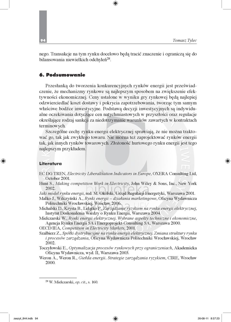 Ceny ustalone w wyniku gry rynkowej będą najlepiej odzwierciedlać koszt dostawy i pokrycia zapotrzebowania, tworząc tym samym właściwe bodźce inwestycyjne.