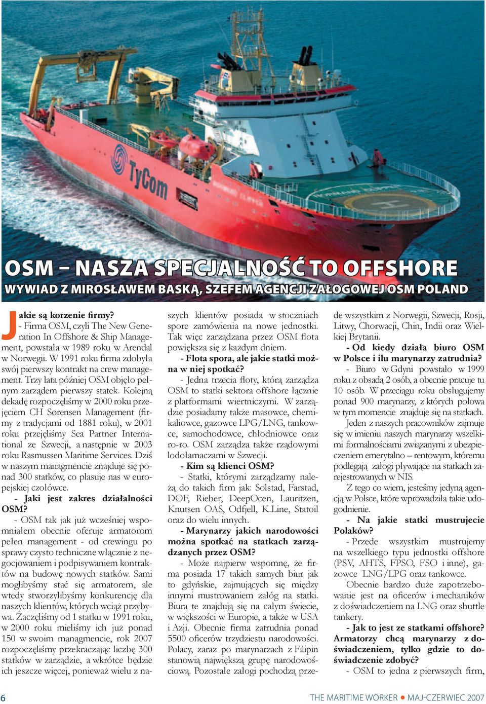Trzy lata później OSM objęło pełnym zarządem pierwszy statek.