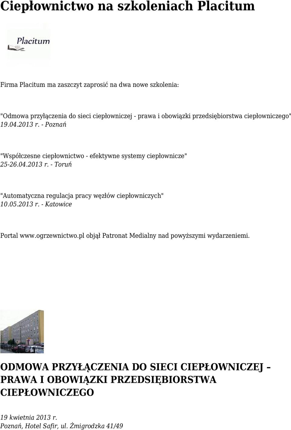 05.2013 r. - Katowice Portal www.ogrzewnictwo.pl objął Patronat Medialny nad powyższymi wydarzeniemi.