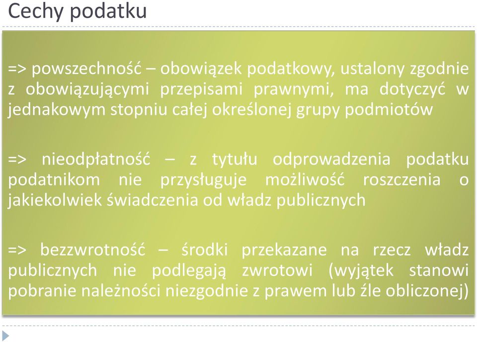 przysługuje możliwość roszczenia o jakiekolwiek świadczenia od władz publicznych => bezzwrotność środki przekazane na