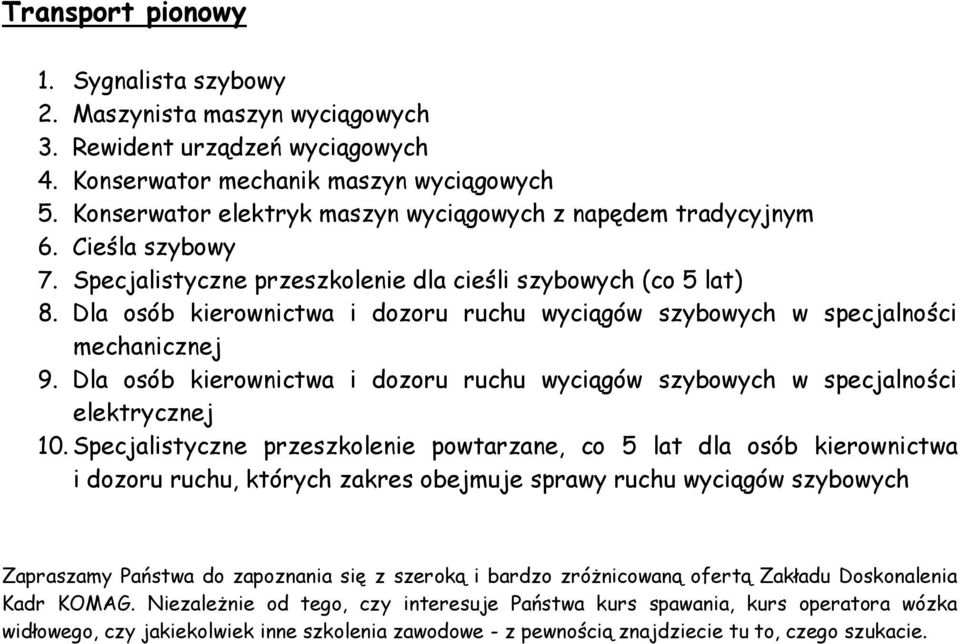 Dla osób kierownictwa i dozoru ruchu wyciągów szybowych w specjalności mechanicznej 9.