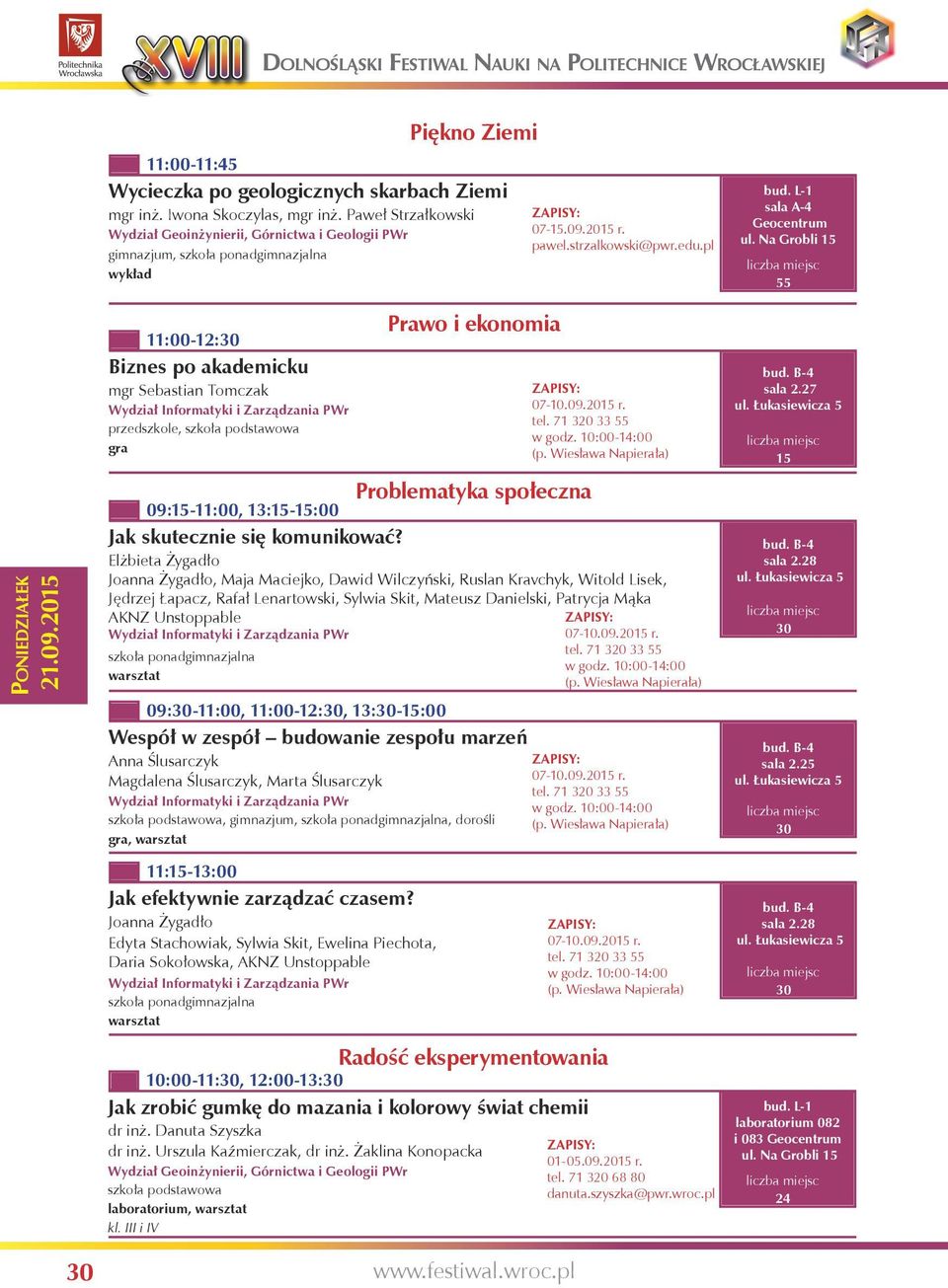 Na Grobli 55 11:00-12: Biznes po akademicku mgr Sebastian Tomczak Wydział Informatyki i Zarządzania PWr przedszkole, gra Prawo i ekonomia 07-10.09.20 r. tel. 71 320 33 55 w godz. (p.