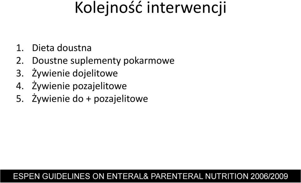 Żywienie dojelitowe 4. Żywienie pozajelitowe 5.