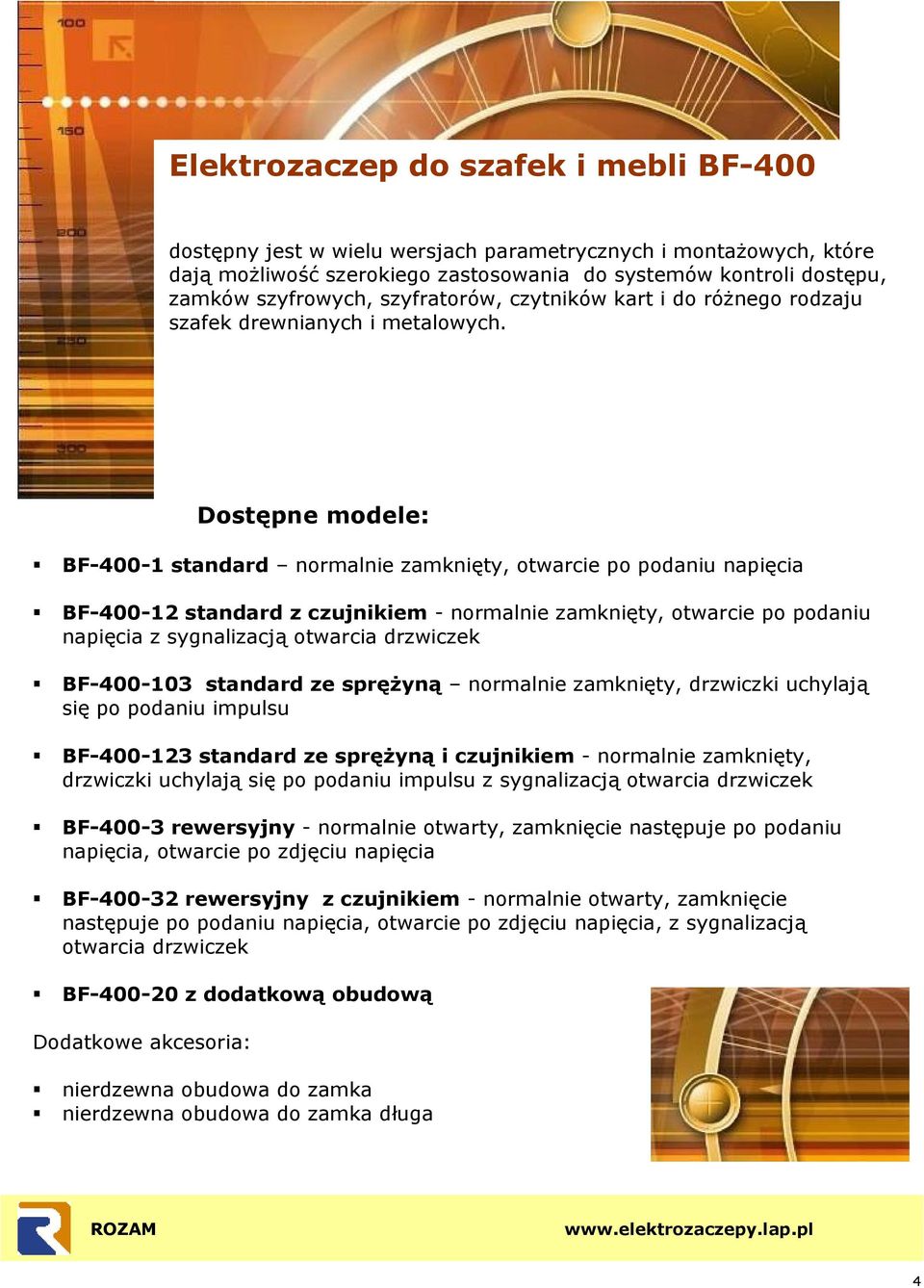 Dostępne modele: BF-400-1 standard normalnie zamknięty, otwarcie po podaniu napięcia BF-400-12 standard z czujnikiem - normalnie zamknięty, otwarcie po podaniu napięcia z sygnalizacją otwarcia