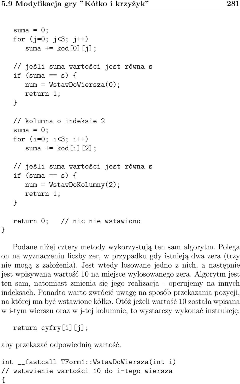 Polega on na wyznaczeniu liczby zer, w przypadku gdy istnieją dwa zera (trzy nie mogą z założenia).