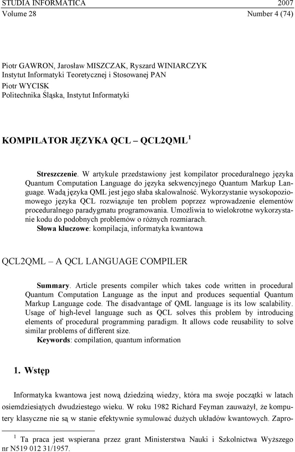 Wadą języka QML jest jego słaba skalowalność. Wykorzystanie wysokopoziomowego języka QCL rozwiązuje ten problem poprzez wprowadzenie elementów proceduralnego paradygmatu programowania.