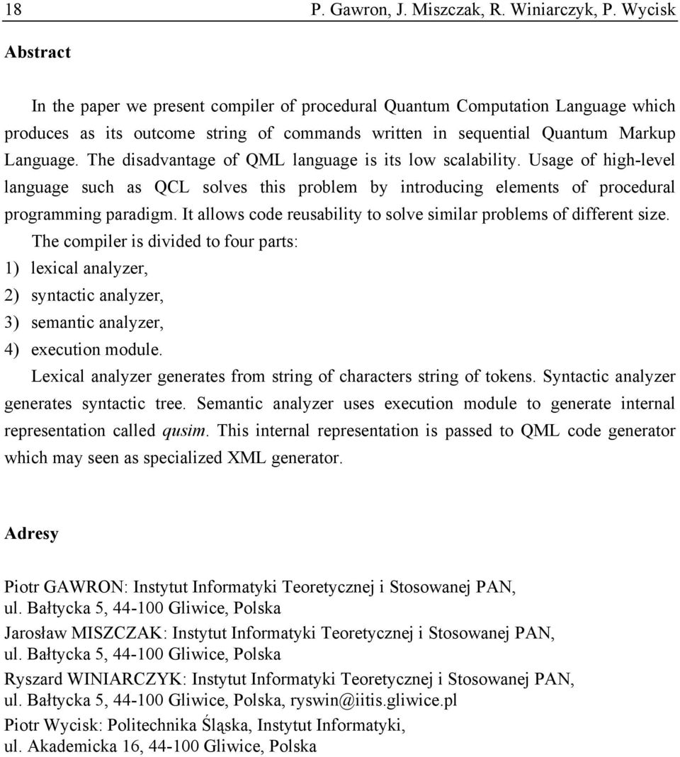 The disadvantage of QML language is its low scalability. Usage of high-level language such as QCL solves this problem by introducing elements of procedural programming paradigm.