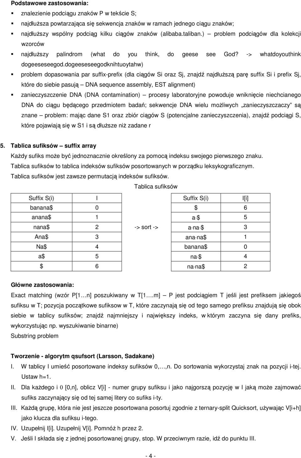 ogeeseseegoknihtuoytahw) problem opasowania par suffix-prefix (la ciągów Si oraz Sj, znajź najłuższą parę suffix Si i prefix Sj, które o siebie pasują DNA sequence assembly, EST alignment)