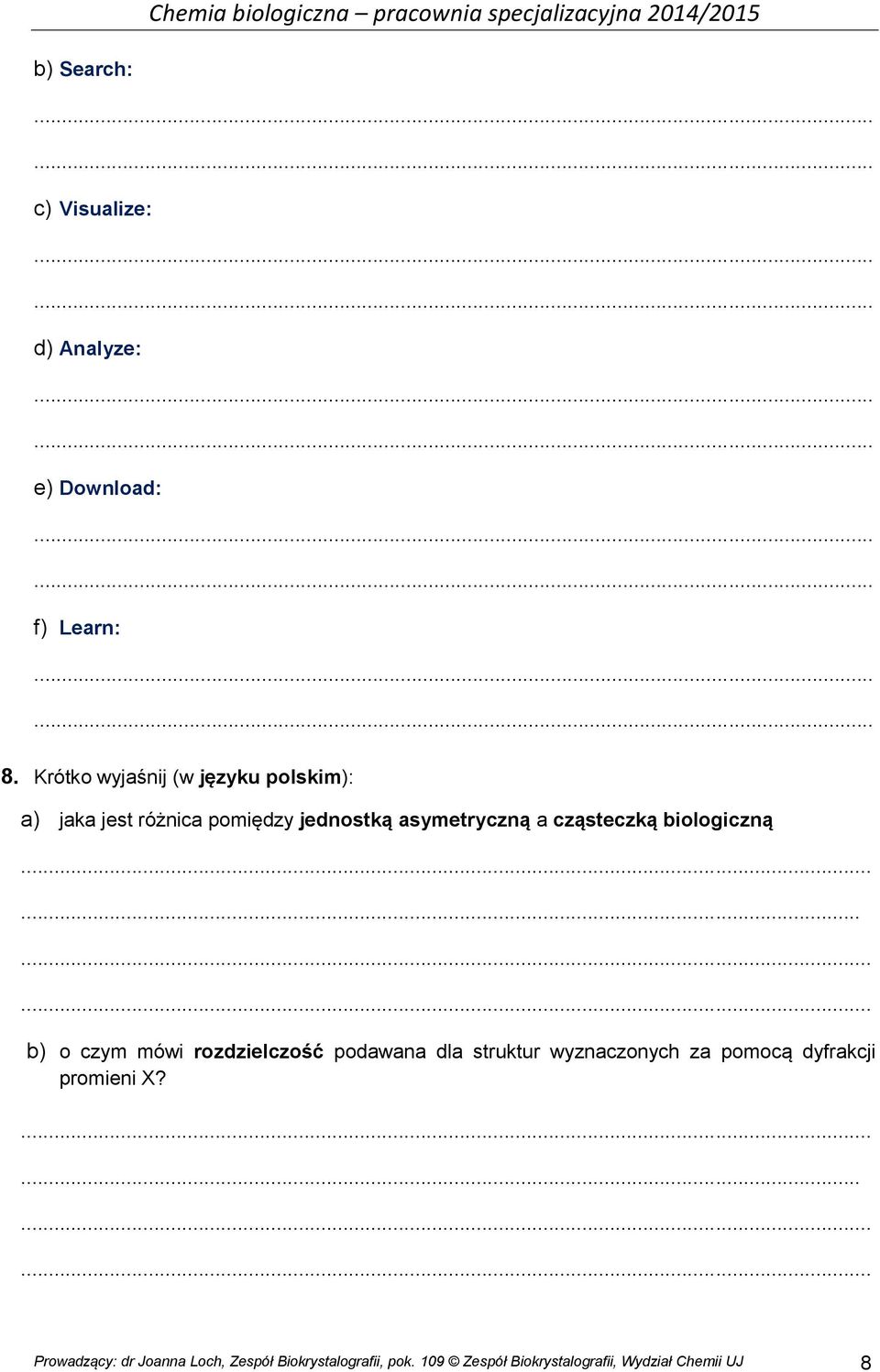 biologiczną............ b) o czym mówi rozdzielczość podawana dla struktur wyznaczonych za pomocą dyfrakcji promieni X?