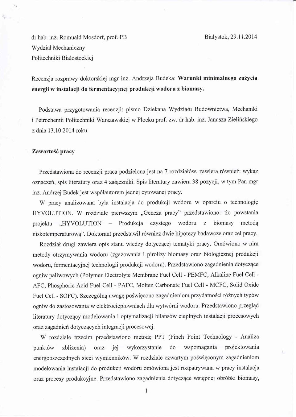 Podstawa przygotowania recenzji: pismo Dziekana i Petrochemii Politechniki Warszawskiej w Plocku prof. Wydzialu Budownictwa, Mechaniki zw. drhab. inl. Janusza Zieliriskiego z dnia 13.10.2014 roku.