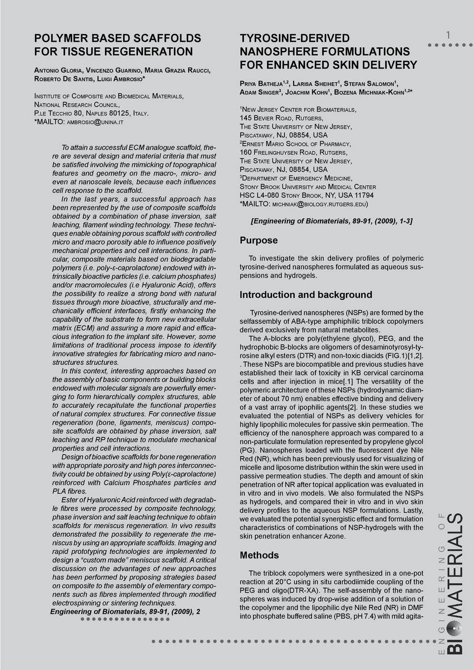 it To attain a successful ECM analogue scaffold, there are several design and material criteria that must be satisfied involving the mimicking of topographical features and geometry on the macro-,