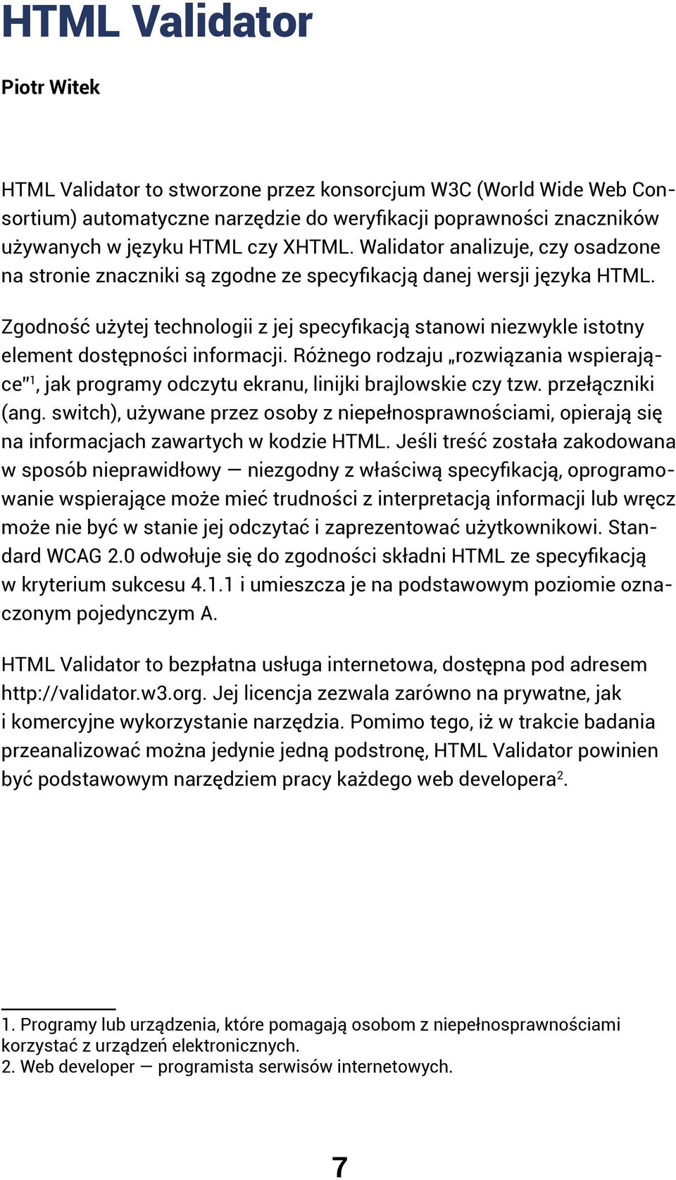 Zgodność użytej technologii z jej specyfikacją stanowi niezwykle istotny element dostępności informacji.