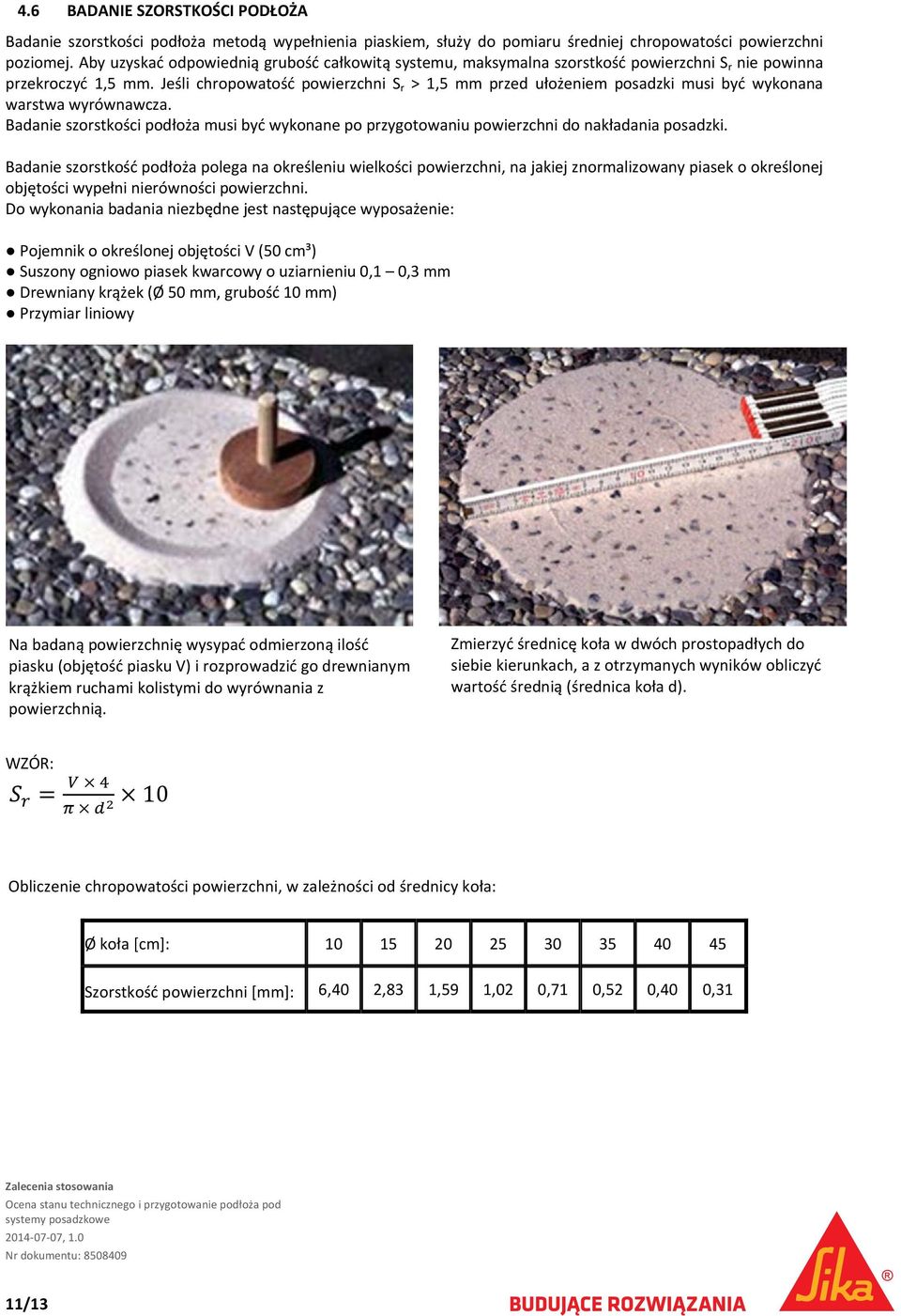 Jeśli chropowatość powierzchni S r > 1,5 mm przed ułożeniem posadzki musi być wykonana warstwa wyrównawcza.