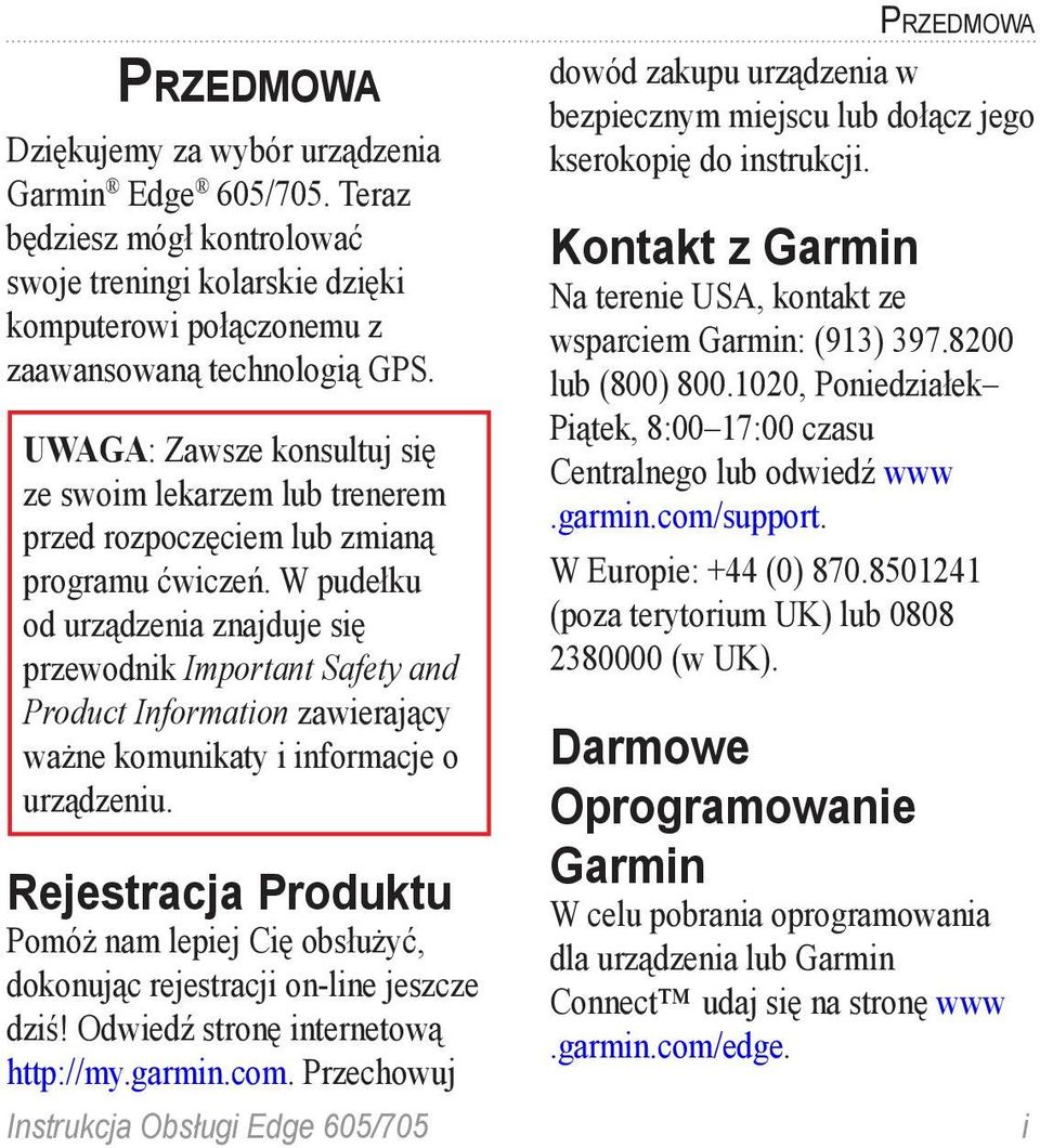 W pudełku od urządzenia znajduje się przewodnik Important Safety and Product Information zawierający ważne komunikaty i informacje o urządzeniu.