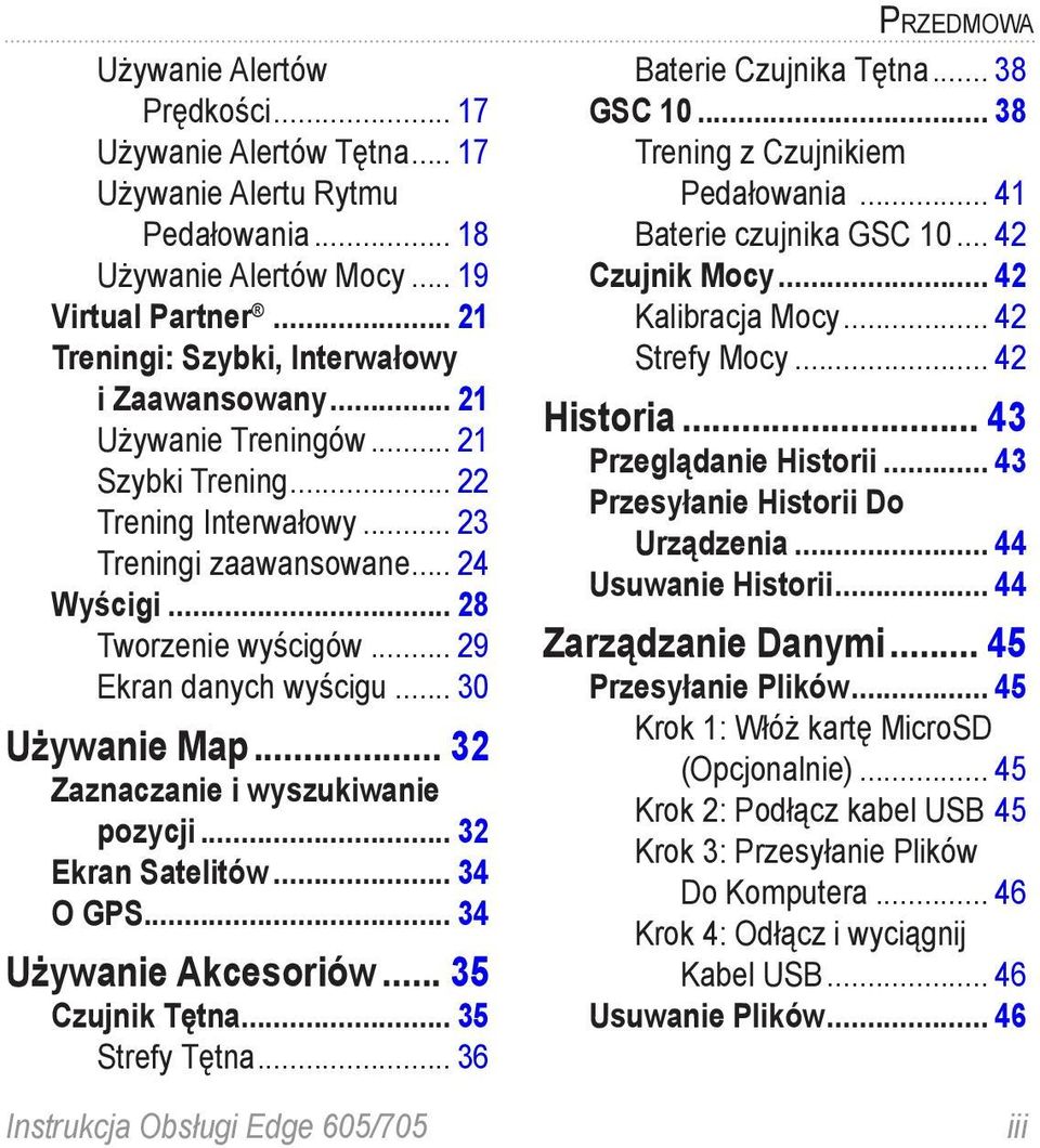 .. 32 Zaznaczanie i wyszukiwanie pozycji... 32 Ekran Satelitów... 34 O GPS... 34 Używanie Akcesoriów... 35 Czujnik Tętna... 35 Strefy Tętna.