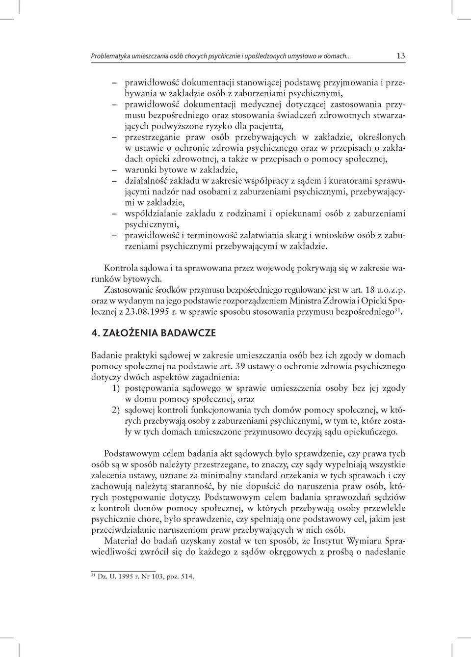 bezpośredniego oraz stosowania świadczeń zdrowotnych stwarzających podwyższone ryzyko dla pacjenta, przestrzeganie praw osób przebywających w zakładzie, określonych w ustawie o ochronie zdrowia