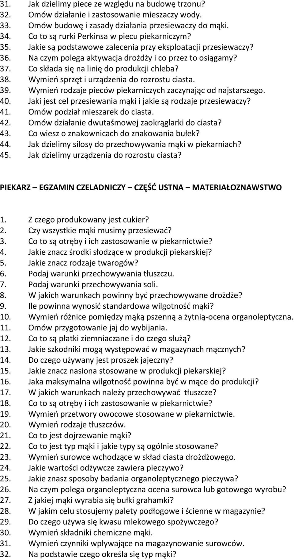 Co składa się na linię do produkcji chleba? 38. Wymień sprzęt i urządzenia do rozrostu ciasta. 39. Wymień rodzaje pieców piekarniczych zaczynając od najstarszego. 40.