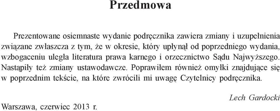 orzecznictwo Sądu Naj wyż szego. Nastąpiły też zmiany ustawodawcze.