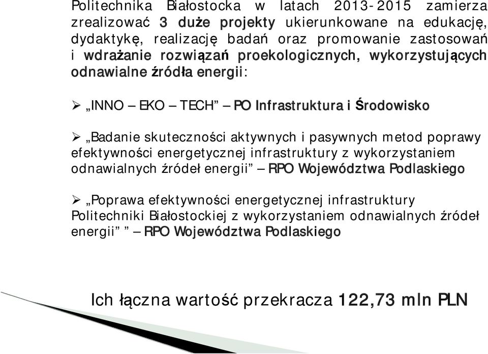 pasywnych metod poprawy efektywnoci energetycznej infrastruktury z wykorzystaniem odnawialnych róde energii RPO Województwa Podlaskiego Poprawa efektywnoci