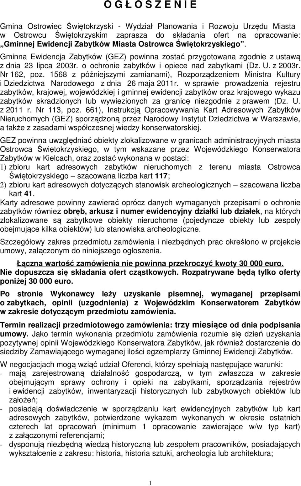 1568 z późniejszymi zamianami), Rozporządzeniem Ministra Kultury i Dziedzictwa Narodowego z dnia 26 maja 2011r.