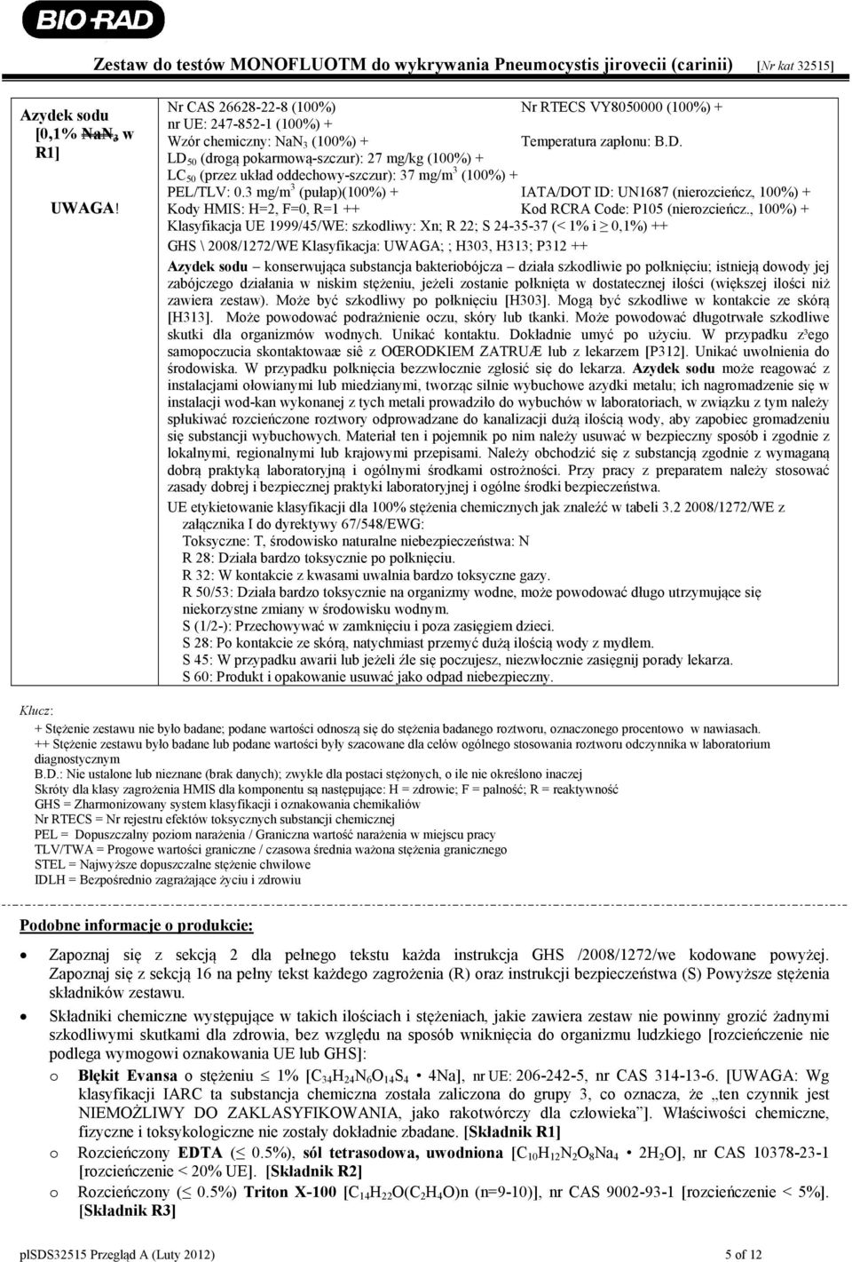 3 mg/m 3 (pułap)(100%) + IATA/DOT ID: UN1687 (nierozcieńcz, 100%) + Kody HMIS: H=2, F=0, R=1 ++ Kod RCRA Code: P105 (nierozcieńcz.