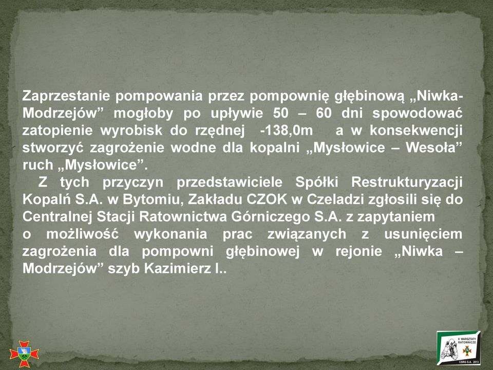 Z tych przyczyn przedstawiciele Spółki Restrukturyzacji Kopalń S.A.