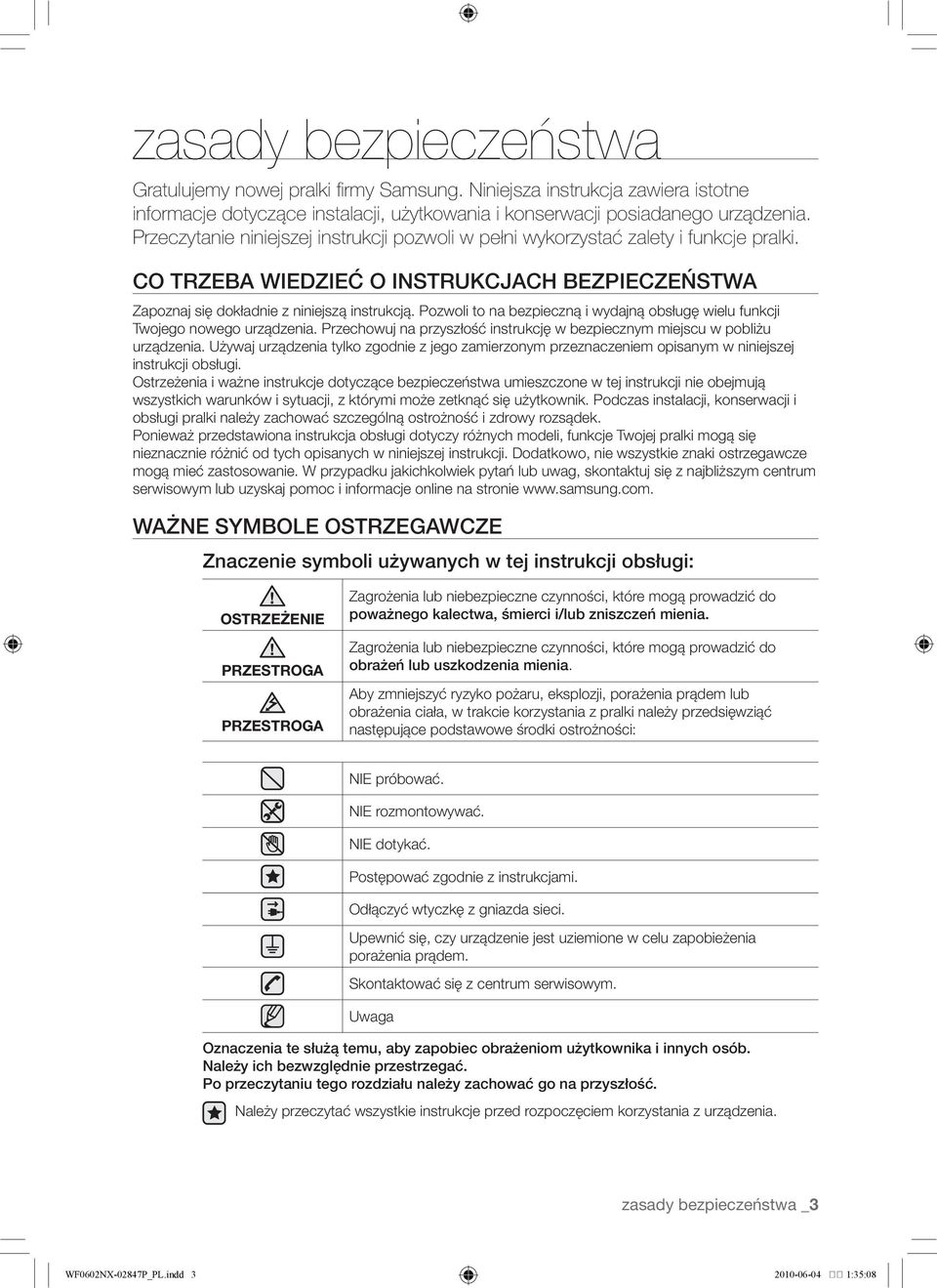 Pozwoli to na bezpieczną i wydajną obsługę wielu funkcji Twojego nowego urządzenia. Przechowuj na przyszłość instrukcję w bezpiecznym miejscu w pobliżu urządzenia.