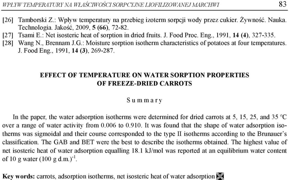 : Moisture sorption isotherm characteristics of potatoes at four temperatures. J. Food Eng., 1991, 14 (3), 269-287.