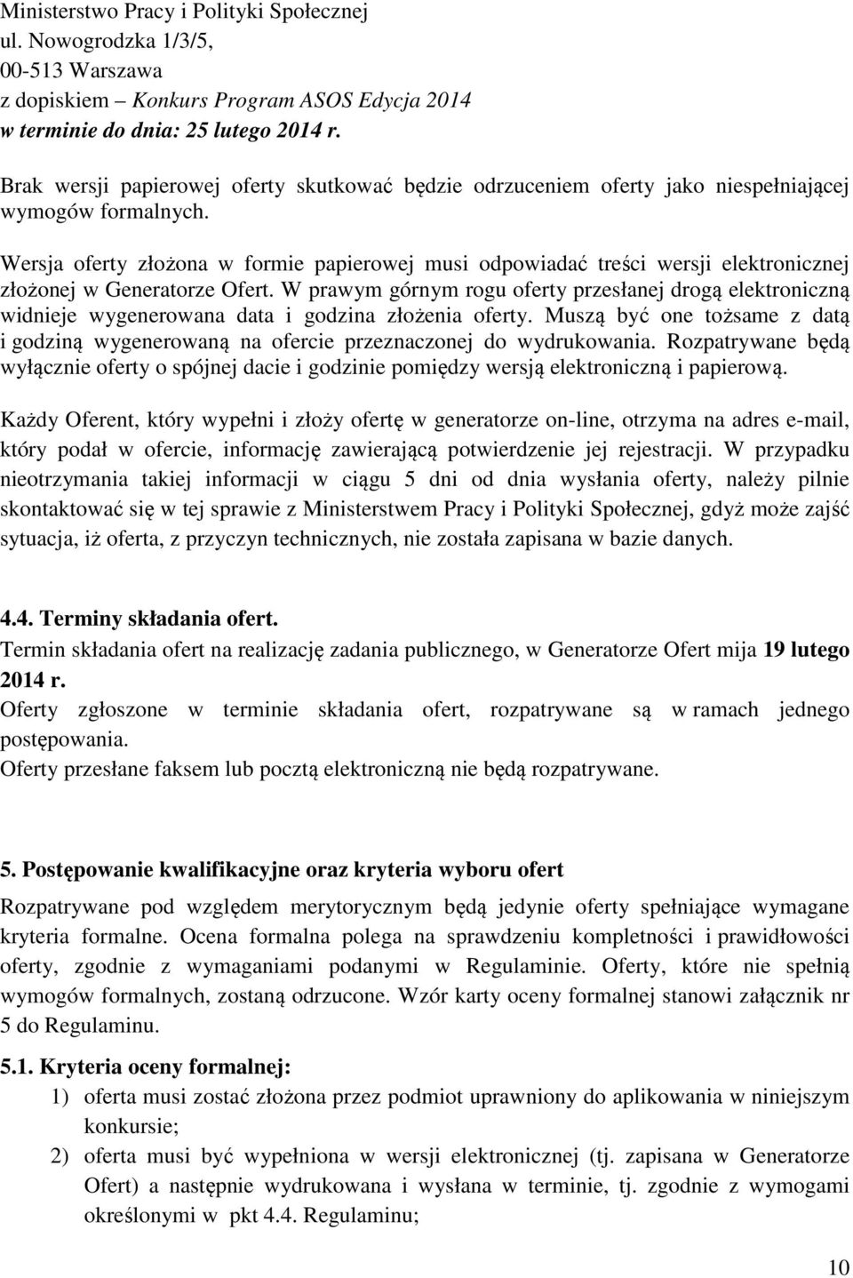 Wersja oferty złożona w formie papierowej musi odpowiadać treści wersji elektronicznej złożonej w Generatorze Ofert.